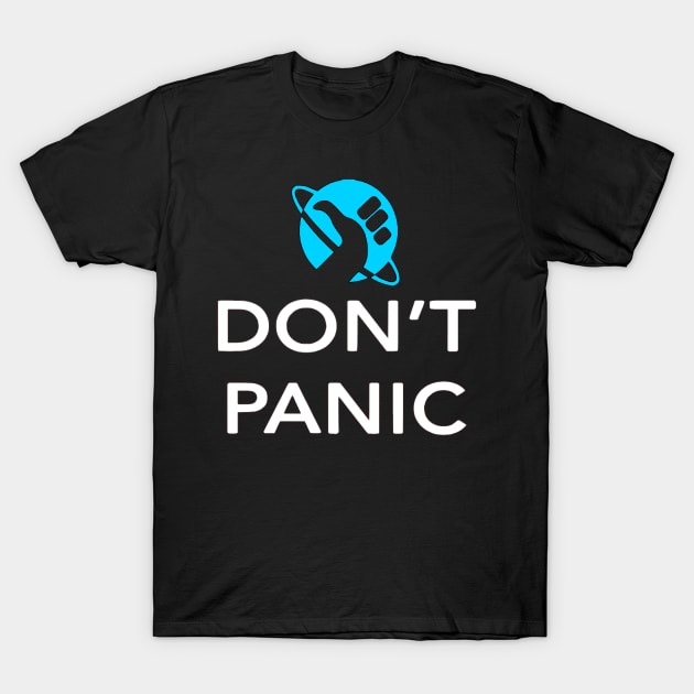 Just Don't Panic! - Hitchhikers Guide to the Galaxy T-Shirt by OtakuPapercraft